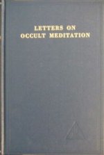 Letters on Occult Meditation