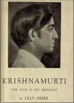 Krishnamurti, the Man and His Message