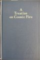 A Treatise on Cosmic Fire