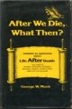 After We Die, What Then?