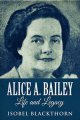 Alice A. Bailey: Life and Legacy